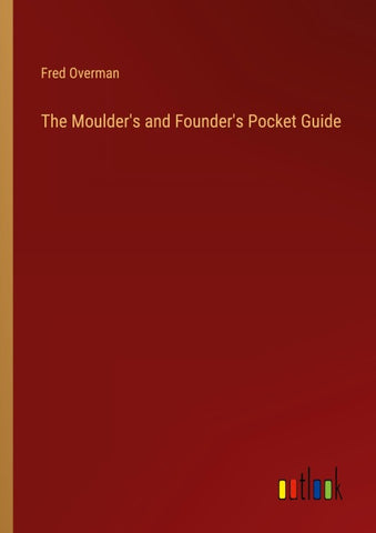 The Moulder's and Founder's Pocket Guide