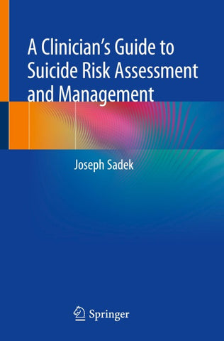 A Clinician’s Guide to Suicide Risk Assessment and Management