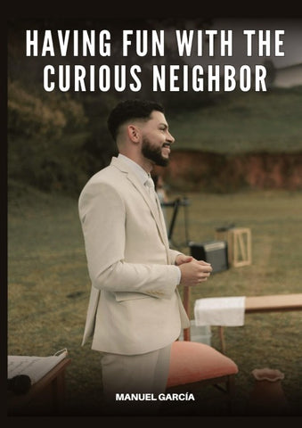 Having Fun with the Curious Neighbor