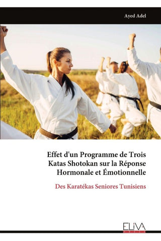 Effet d'un Programme de Trois  Katas Shotokan sur la Réponse  Hormonale et Émotionnelle