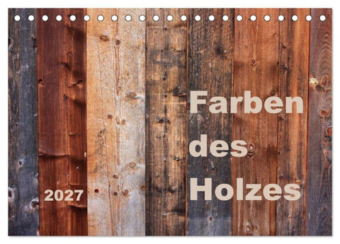 Farben des Holzes (Tischkalender 2027 DIN A5 quer), CALVENDO Monatskalender