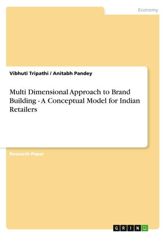 Multi Dimensional Approach to Brand Building - A Conceptual Model for Indian Retailers