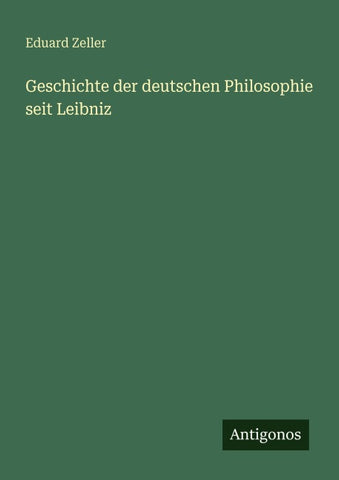 Geschichte der deutschen Philosophie seit Leibniz