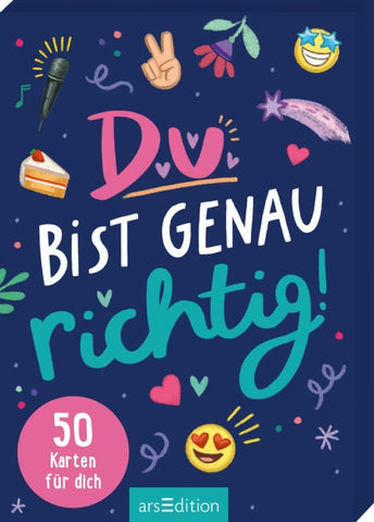 Du bist genau richtig! – 50 Karten für dich (PS: Du bist die Beste!)