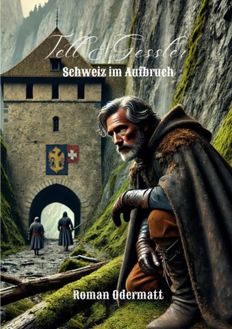 Tell & Gessler - Schweiz im Aufbruch