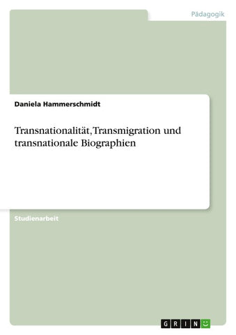 Transnationalität, Transmigration und transnationale Biographien