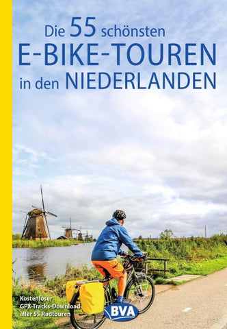 BVA Die 55 schönsten E-Bike-Touren in den Niederlanden