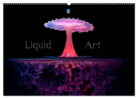 Liquid Art - Magische Momente mit Wassertropfen (Wandkalender 2027 DIN A2 quer), CALVENDO Monatskalender