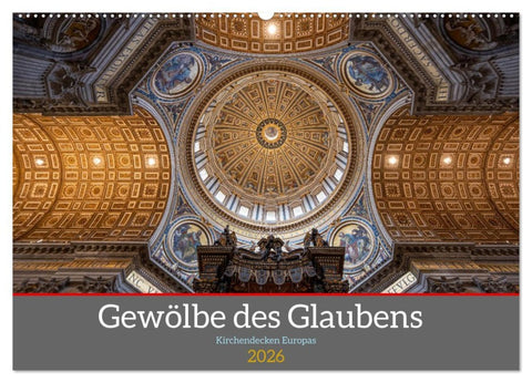 Gewölbe des Glaubens - Kirchendecken Europas (Wandkalender 2026 DIN A2 quer), CALVENDO Monatskalender
