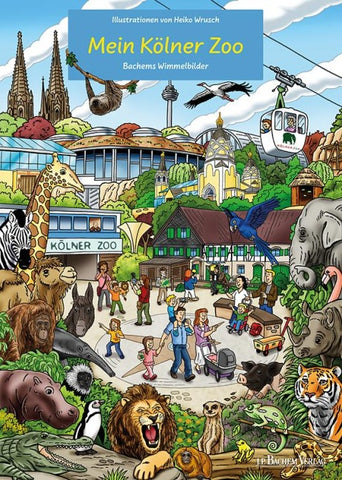 Mein Kölner Zoo - Wimmelbilderbuch für Kinder mit liebevollen Illustrationen von Heiko Wrusch