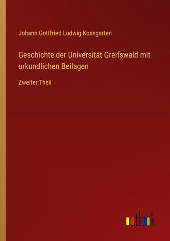 Geschichte der Universität Greifswald mit urkundlichen Beilagen