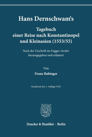 Hans Dernschwam's Tagebuch einer Reise nach Konstantinopel und Kleinasien (1553/55).