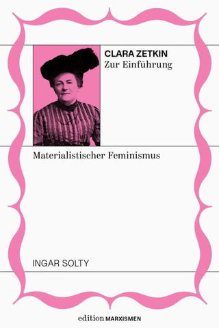 Clara Zetkin zur Einführung: Materialistischer Feminismus