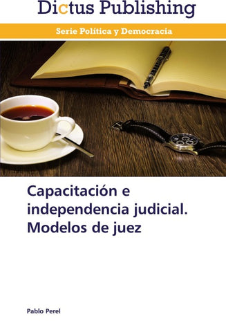 Capacitación e independencia judicial. Modelos de juez