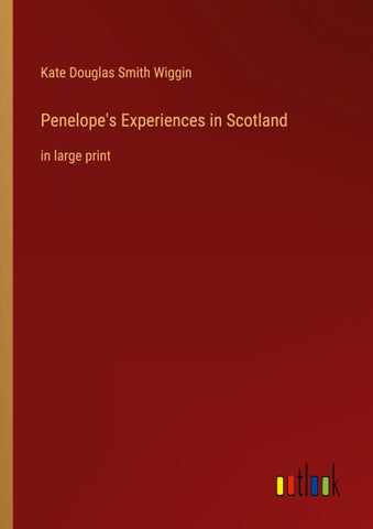 Penelope's Experiences in Scotland