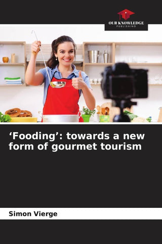 'Fooding': towards a new form of gourmet tourism