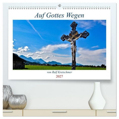 Auf Gottes Wegen von Ralf Kretschmer (hochwertiger Premium Wandkalender 2027 DIN A2 quer), Kunstdruck in Hochglanz