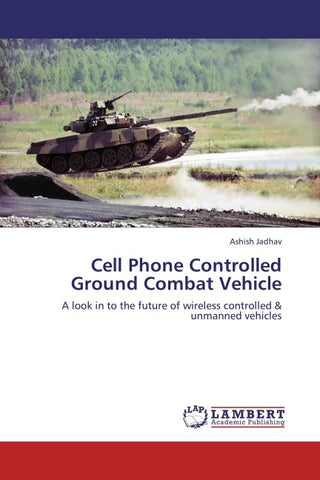 Cell Phone Controlled Ground Combat Vehicle
