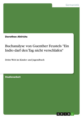 Buchanalyse von Guenther Feustels "Ein Indio darf den Tag nicht verschlafen"