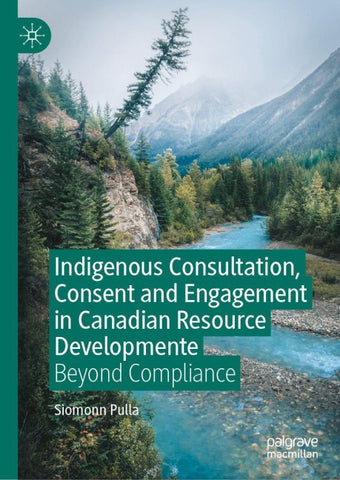 Indigenous Consultation, Consent and Engagement in Canadian Resource Development