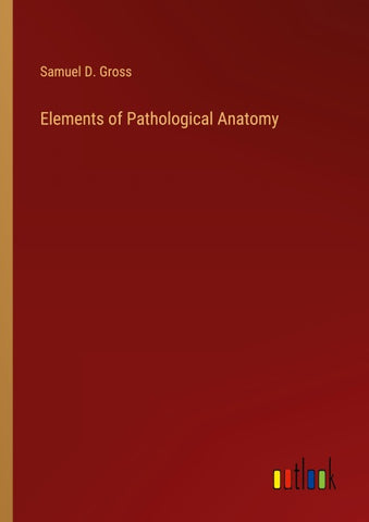 Elements of Pathological Anatomy