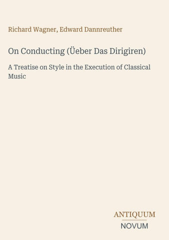 On Conducting (Üeber Das Dirigiren)