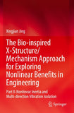 The Bio-inspired X-Structure/Mechanism Approach for Exploring Nonlinear Benefits in Engineering