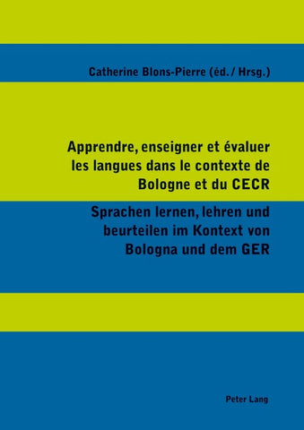 Apprendre, enseigner et évaluer les langues dans le contexte de Bologne et du CECR- Sprachen lernen, lehren und beurteilen im Kontext von Bologna und dem GER