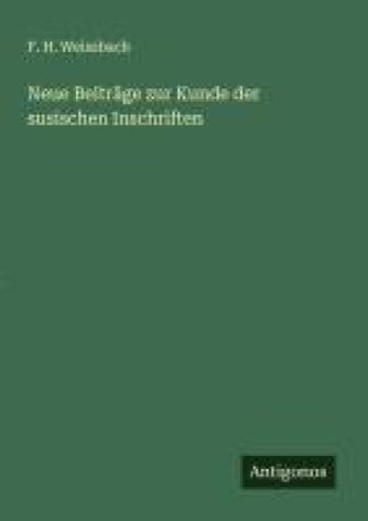 Neue Beiträge zur Kunde der susischen Inschriften