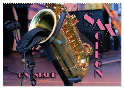 SAXOPHON - on stage (Wandkalender 2027 DIN A2 quer), CALVENDO Monatskalender