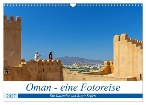 Oman - Eine Fotoreise (Wandkalender 2027 DIN A3 quer), CALVENDO Monatskalender