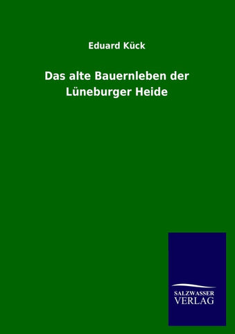 Das alte Bauernleben der Lüneburger Heide