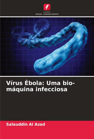 Vírus Ébola: Uma bio-máquina infecciosa