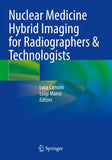 Nuclear Medicine Hybrid Imaging for Radiographers & Technologists