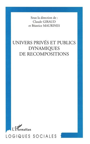UNIVERS PRIVé ET PUBLIC DYNAMIQUES DE RECOMPOSITIONS
