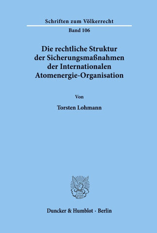 Die rechtliche Struktur der Sicherungsmaßnahmen der Internationalen Atomenergie-Organisation.