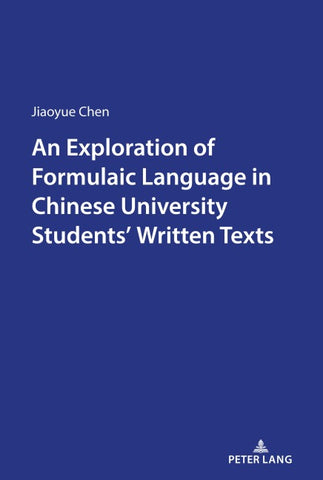 An Exploration of Formulaic Language in Chinese University Students’ Written Texts