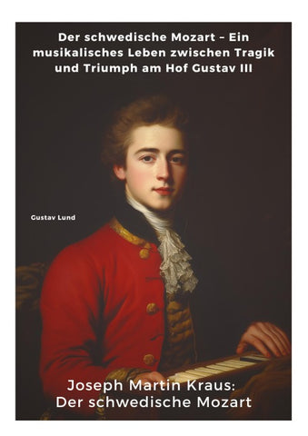 Joseph Martin Kraus:  Der schwedische Mozart