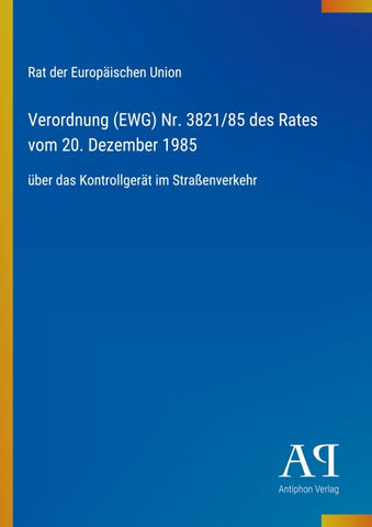 Verordnung (EWG) Nr. 3821/85 des Rates vom 20. Dezember 1985