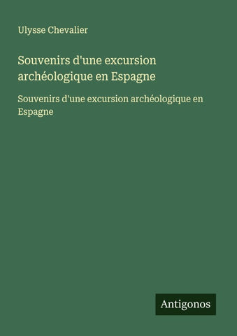 Souvenirs d'une excursion archéologique en Espagne