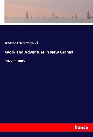 Work and Adventure in New Guinea