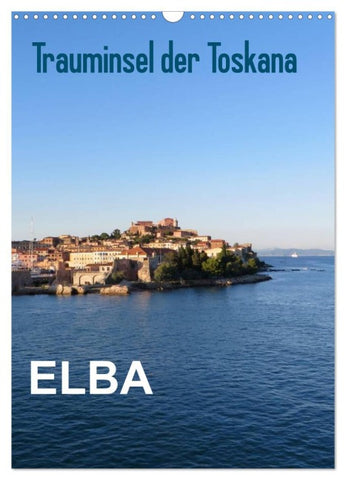 ELBA Trauminsel der Toskana (Wandkalender 2026 DIN A3 hoch), CALVENDO Monatskalender