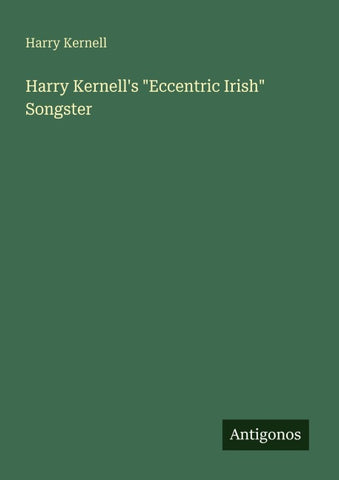 Harry Kernell's "Eccentric Irish" Songster