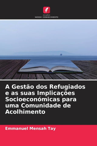 A Gestão dos Refugiados e as suas Implicações Socioeconómicas para uma Comunidade de Acolhimento