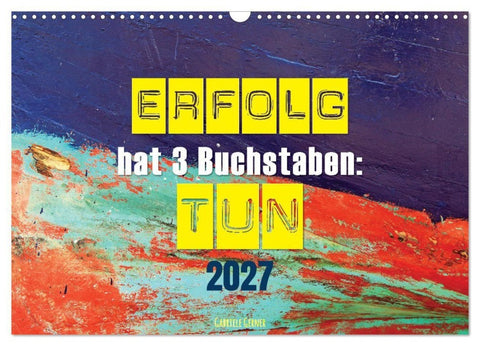 Erfolg hat 3 Buchstaben TUN (Wandkalender 2027 DIN A3 quer), CALVENDO Monatskalender