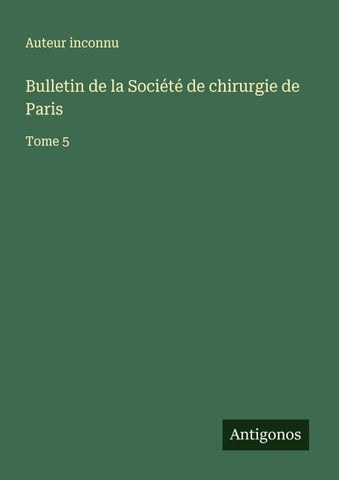 Bulletin de la Société de chirurgie de Paris