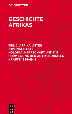 Afrika unter imperialistischer Kolonialherrschaft und die Formierung der antikolonialen Kräfte 1884–1945