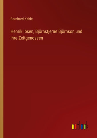 Henrik Ibsen, Björnstjerne Björnson und ihre Zeitgenossen