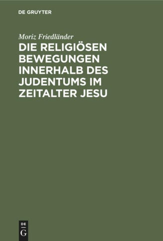 Die religiösen Bewegungen innerhalb des Judentums im Zeitalter Jesu