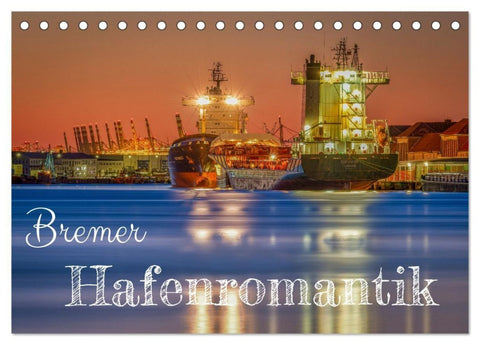 Bremer Hafenromantik (Tischkalender 2027 DIN A5 quer), CALVENDO Monatskalender